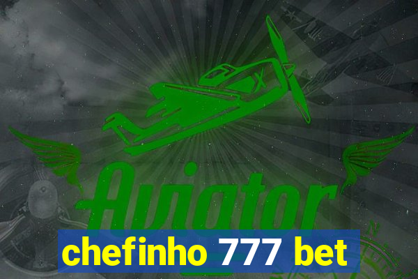 chefinho 777 bet